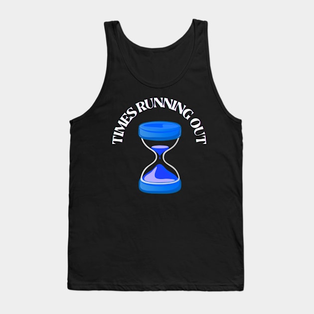 TIMES RUNNING OUT Tank Top by Bristlecone Pine Co.